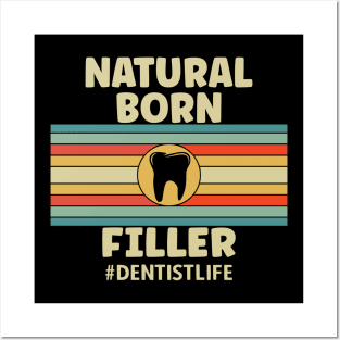 Natural Born Filler Dentist Posters and Art